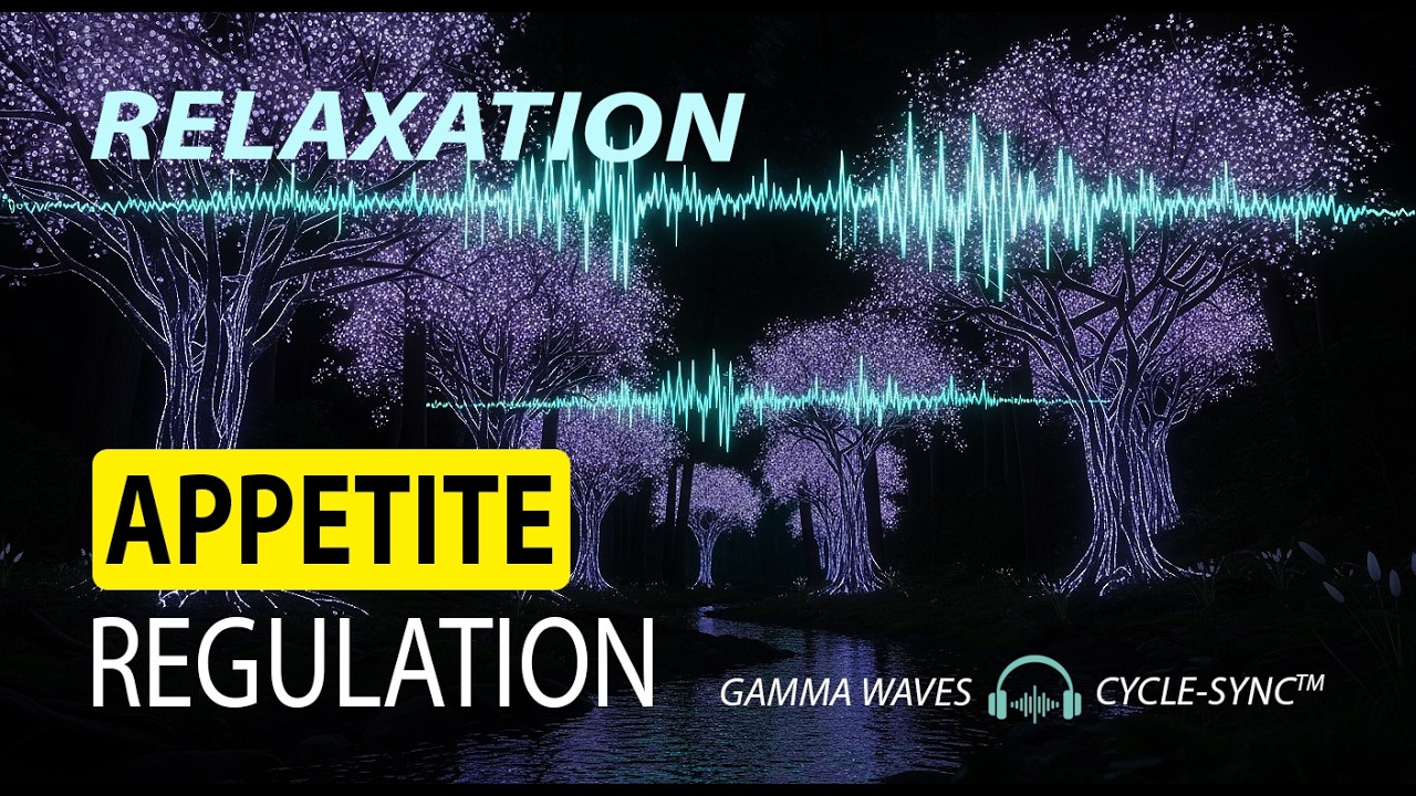 Relaxation • Appetite Regulation | 90-100 Hz Gamma Waves | Cycle-Sync™