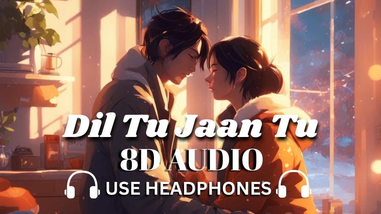 DIL TU JAAN TU 8D AUDIO ( Female Version) / [ Use headphone for better experience]