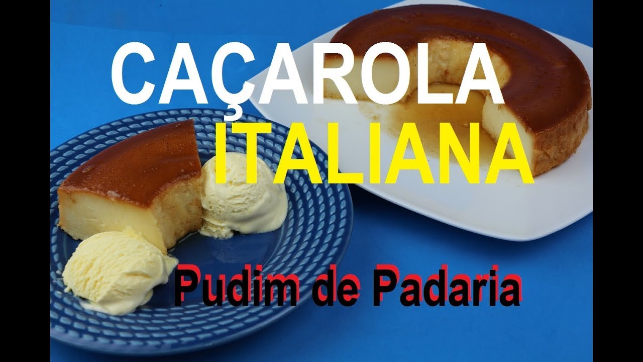 CAÇAROLA ITALIANA (O FAMOSO PUDIM DE PADARIA – DELICIOSO)
