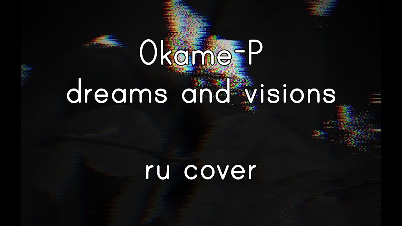 dreams and visions || сны и видения || Okame-P/Calvi Taro || ru cover