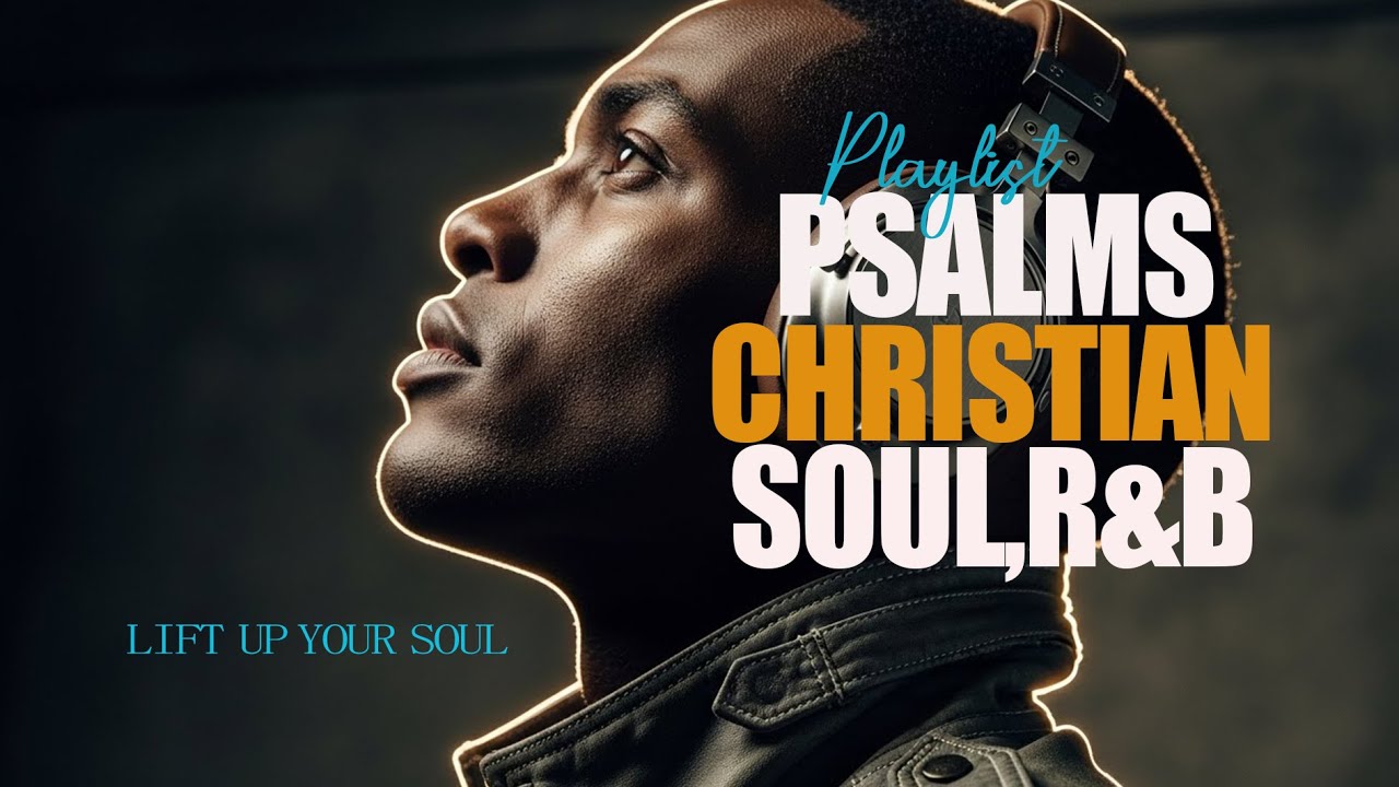 Soulful Christian R&B Psalms Gospel Worship & Praise Music for Healing, Prayer & Reflection
