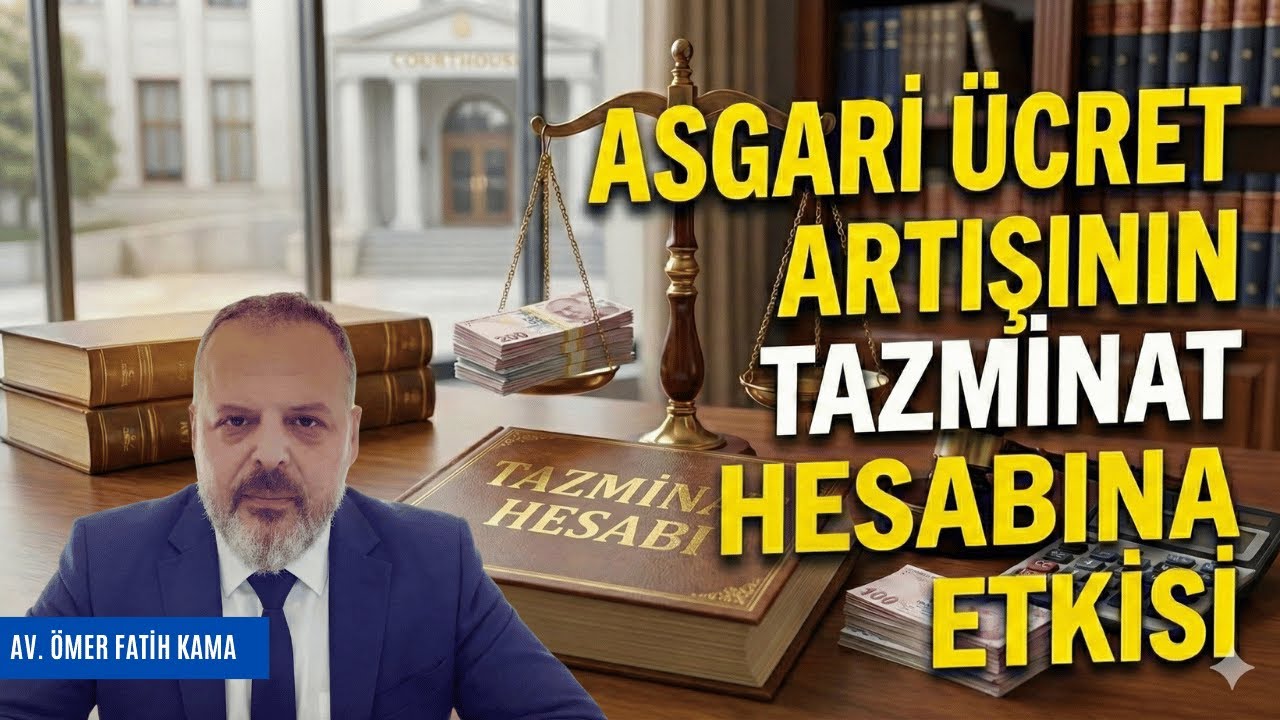ASGARİ ÜCRET ARTIŞININ TAZMİNAT HESABINA ETKİSİ