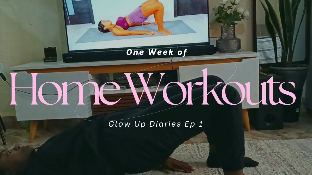 Glow Up Diaries | One Week of Home Workouts | No Equipment