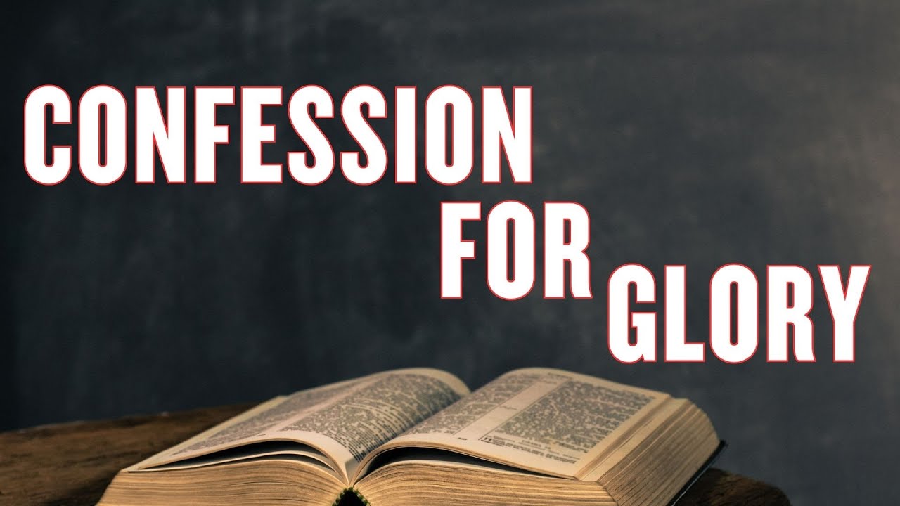 CONFESSION FOR GOD'S GLORY