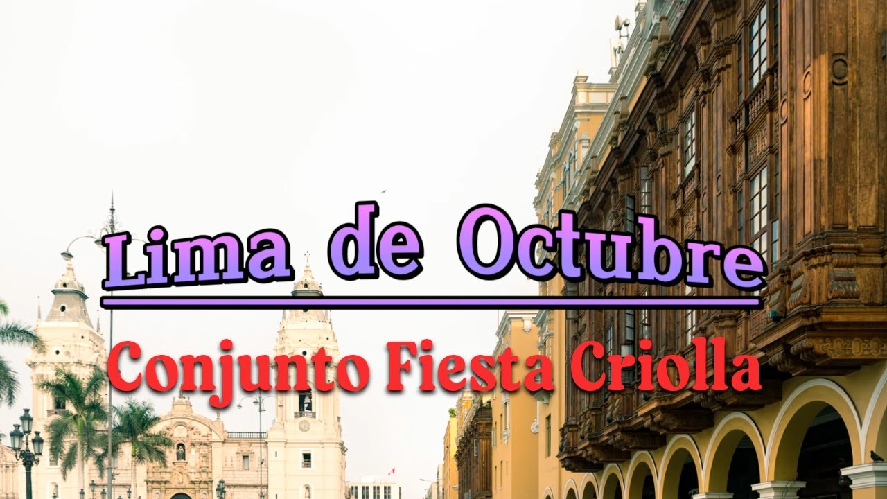 Producciones Iempsa - Conjunto Fiesta Criolla - Lima de Octubre  (Video Lyric Oficial)