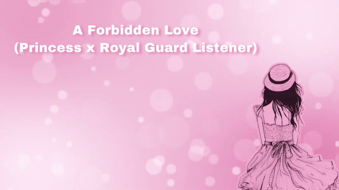 A Forbidden Love (Princess x Royal Guard Listener) (F4F)