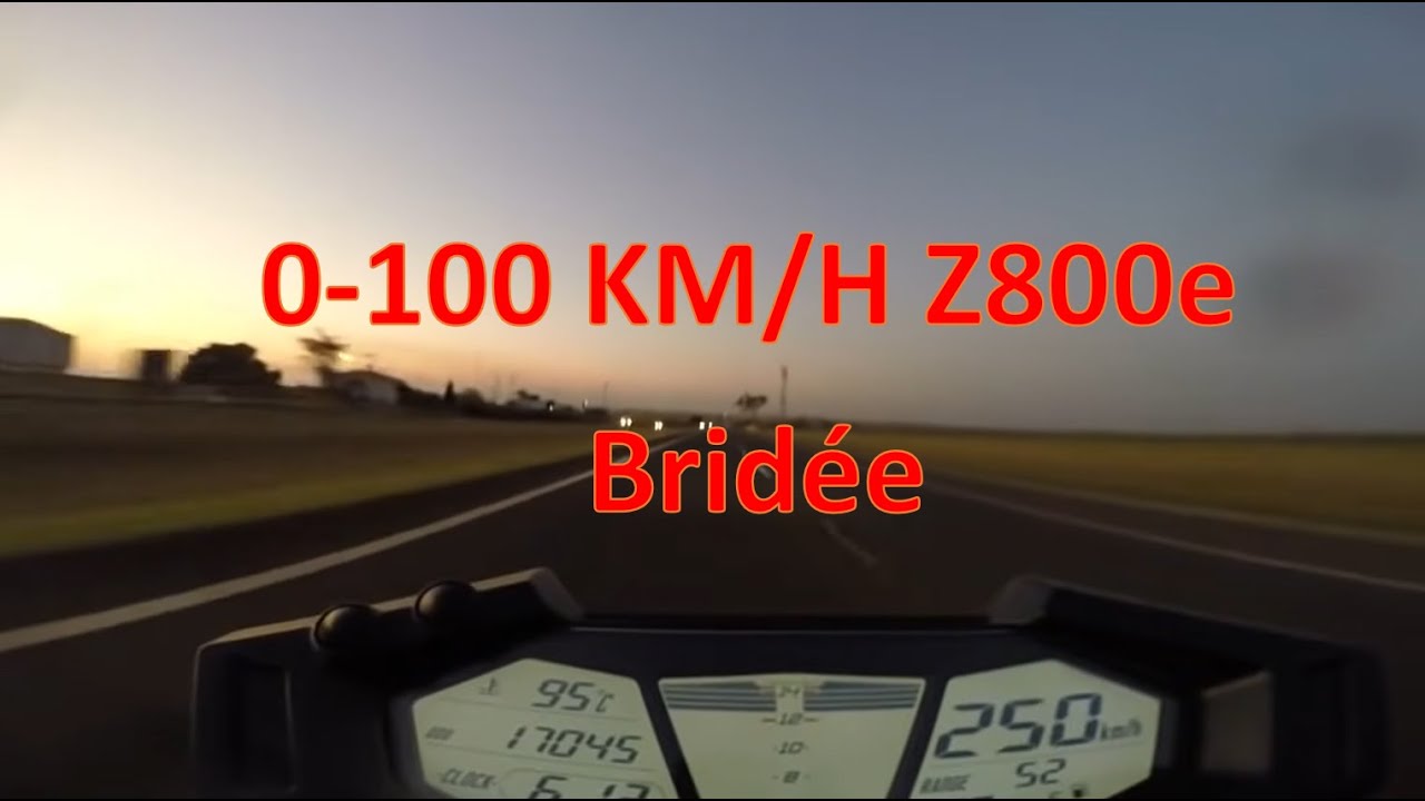 0-100 z800e brid&eacute; ( 0 &agrave; 100 km/h)