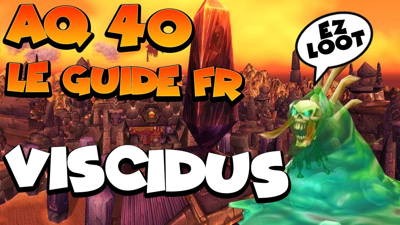WOW classic - AQ 40 - GUIDE FR -  Viscidus