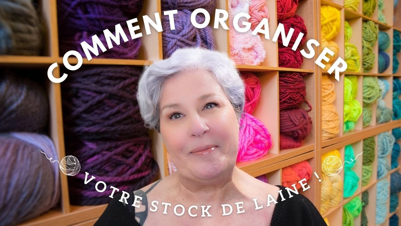 Comment ORGANISER son stock de laine ?
