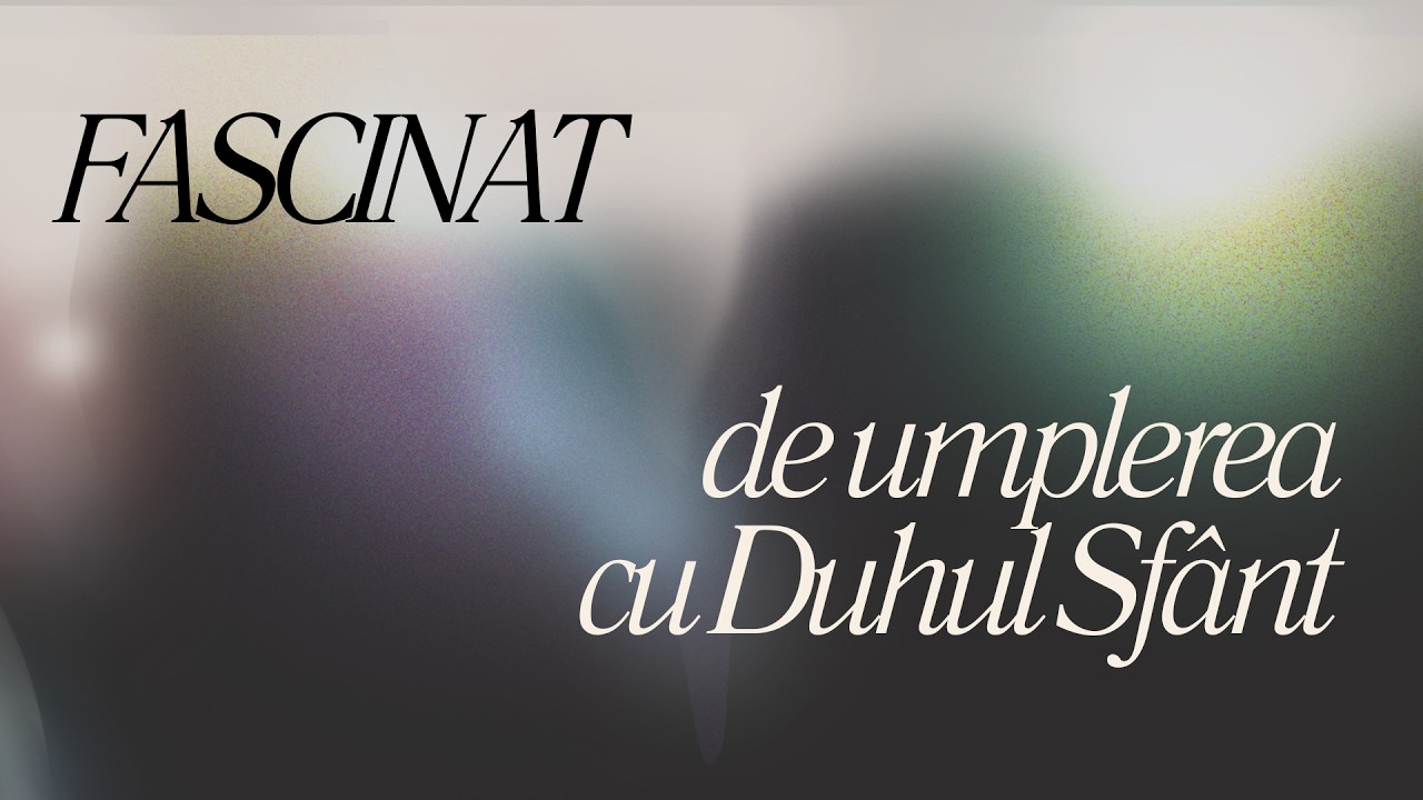 Fascinat de umplerea cu Duhul Sfânt | Edi Matei