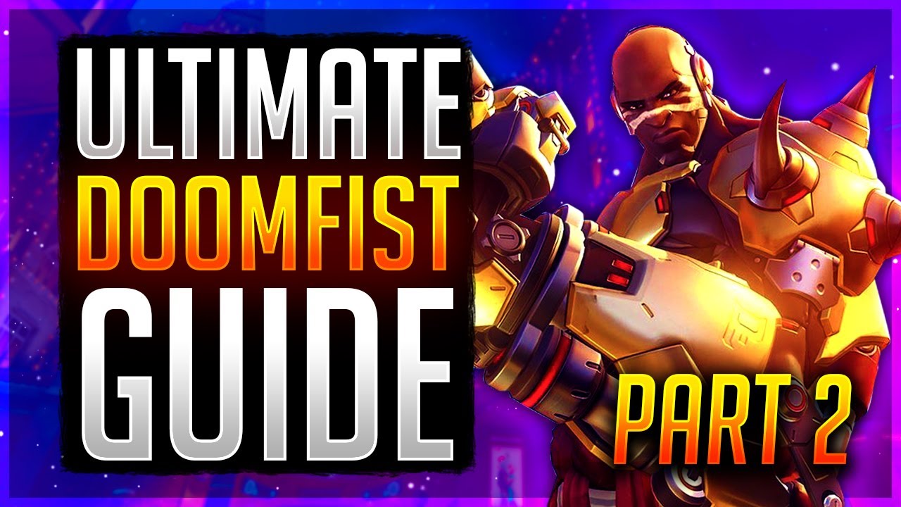 HOW TO BE A DOOMFIST GOD! The Ultimate Doomfist Guide Part 2 (Samito Overwatch)