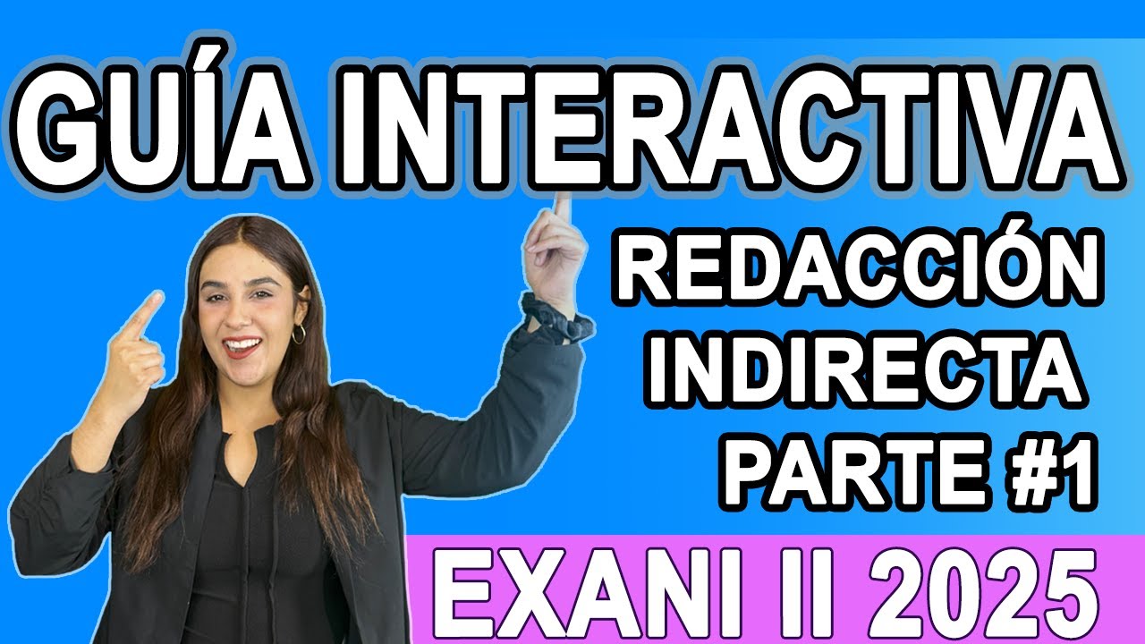 GUIA INTERACTIVA| Reactivos de Redacci&oacute;n Indirecta EXANI II 2025 Parte 1