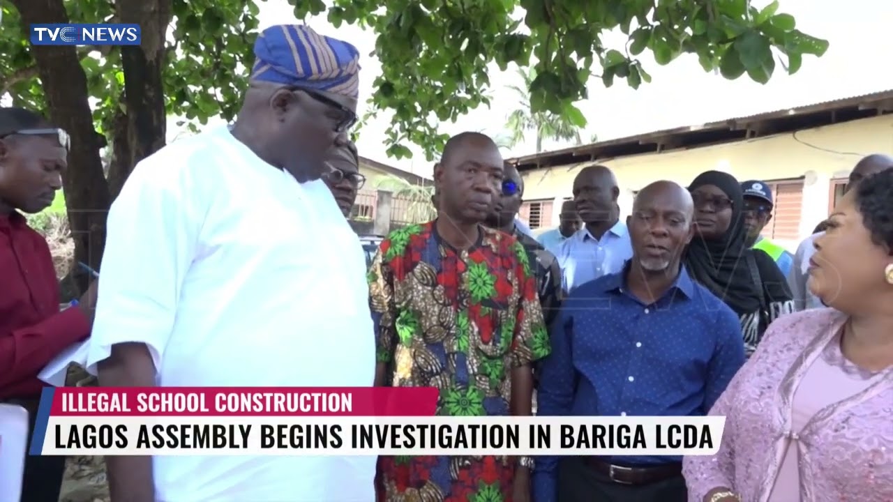 Lagos Assembly Begins Investigation Into Alleged Illegal School Construction In Bariga LCDA
