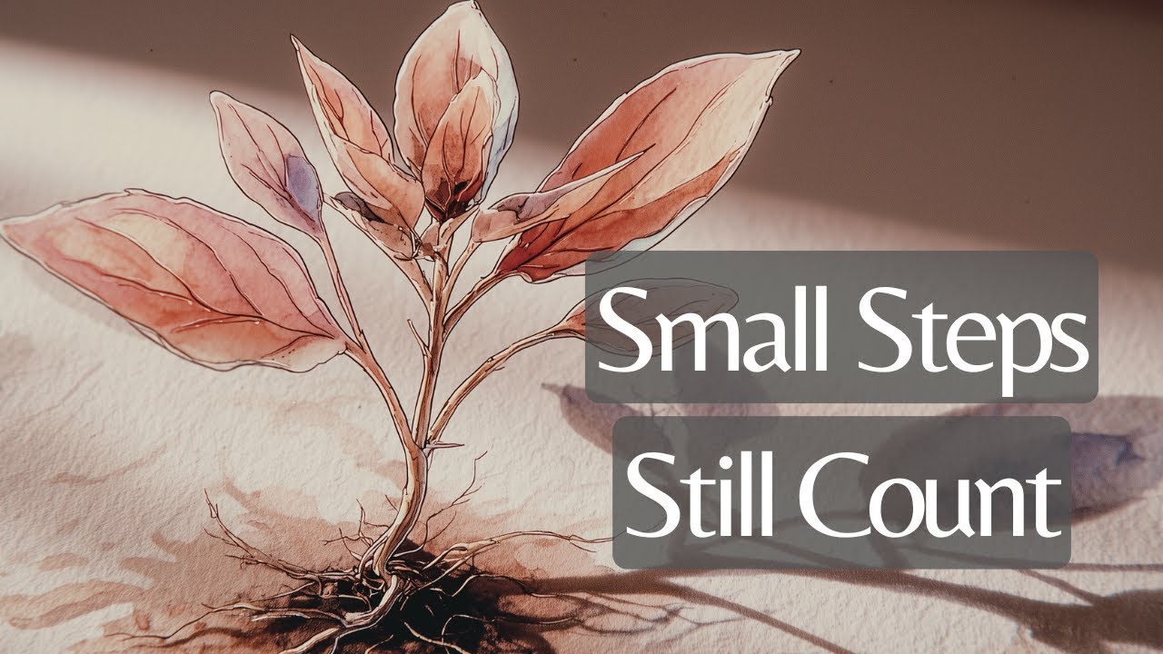 Small Steps, Big Change | A Moment of Gentle Motivation