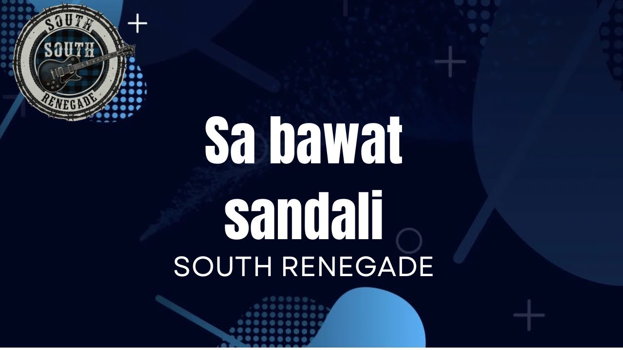 SA BAWAT SANDALI | SOUTH RENEGADE (ROCK COVER)