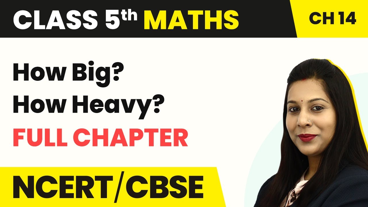 Class 5 Maths Chapter 14 | How Big? How Heavy? - Full Chapter Explanation & Exercise