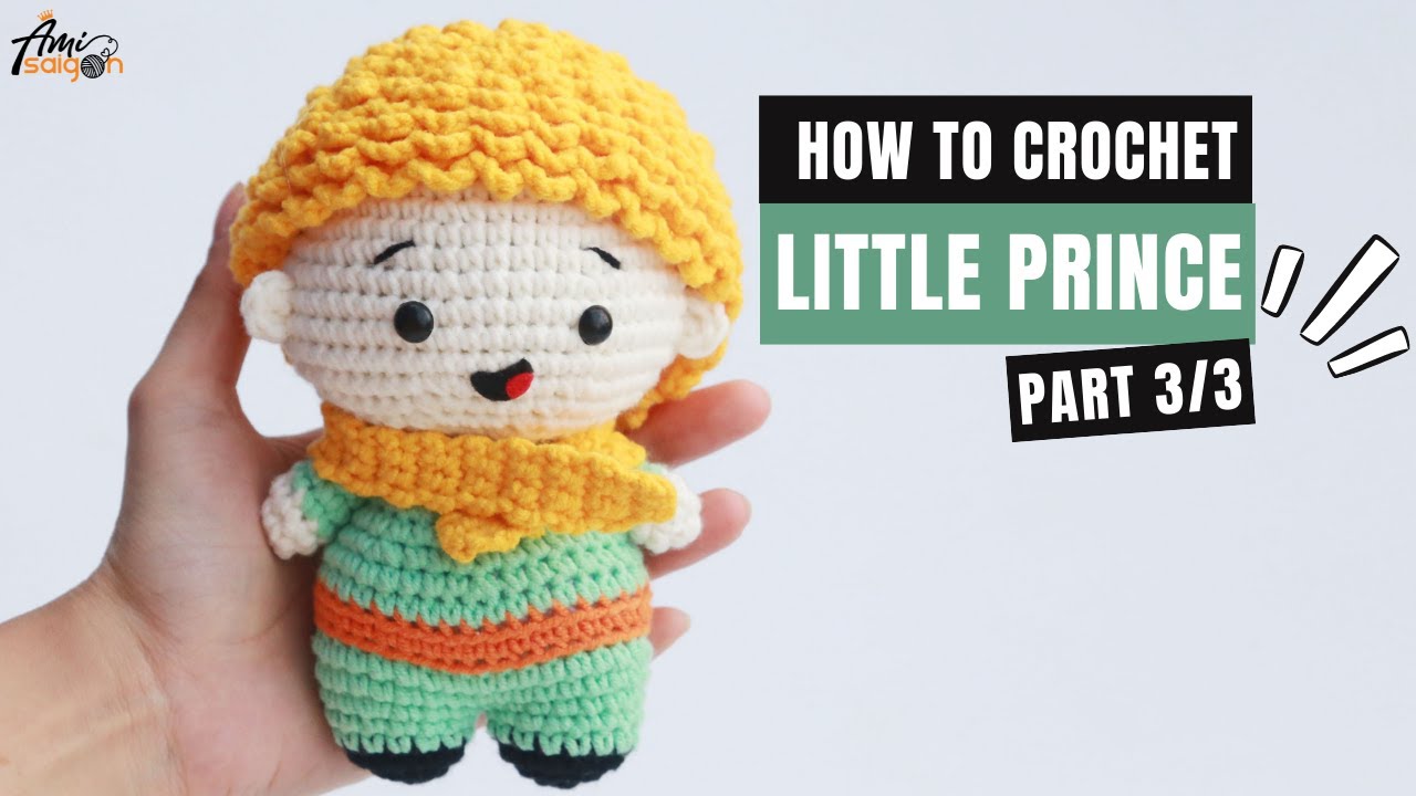 #334 | The Little Prince Amigurumi Pattern (3/3) | How To Crochet Amigurumi Characters | @AmiSaigon