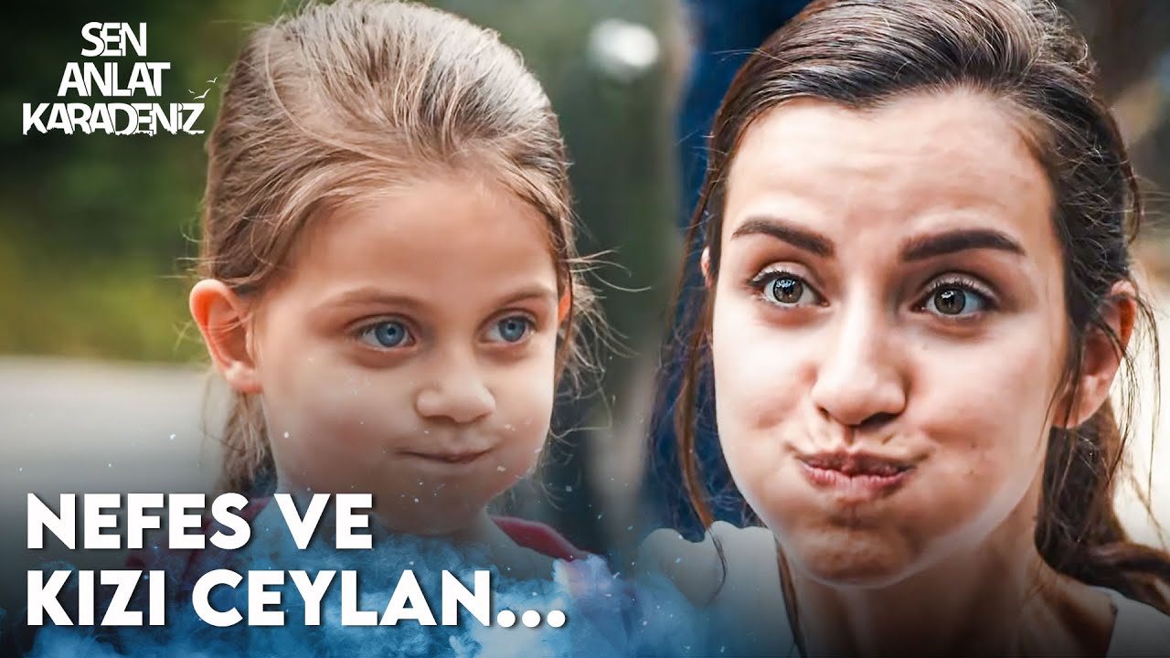 Nefes'in Ceylan gözlü kızı ❤ - Sen Anlat Karadeniz