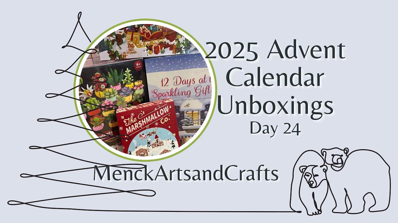 2025 Advent Calendar Unboxings Day 24 - And That’s A Wrap! 24 Days Complete!!