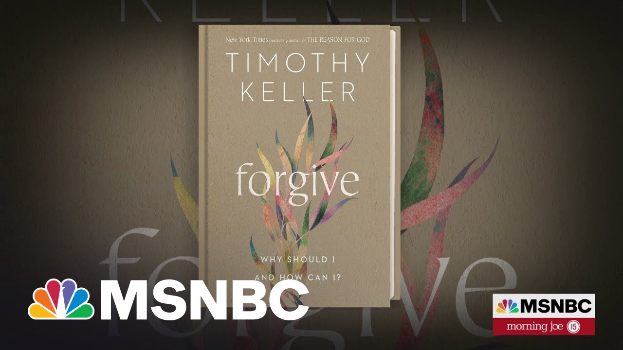 Pastor Tim Keller On The Power Of Forgiveness