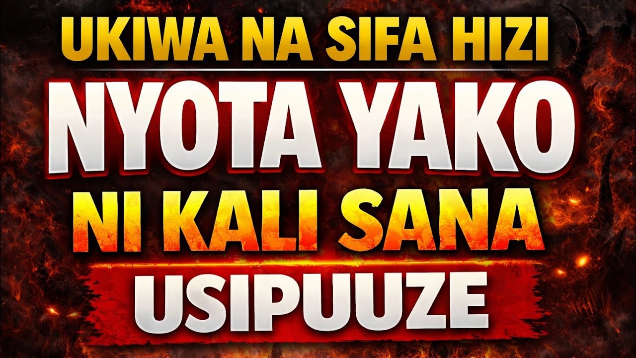 UKIWA NA SIFA HIZI, NYOTA YAKO NI KALI SANA, USIPUUZE