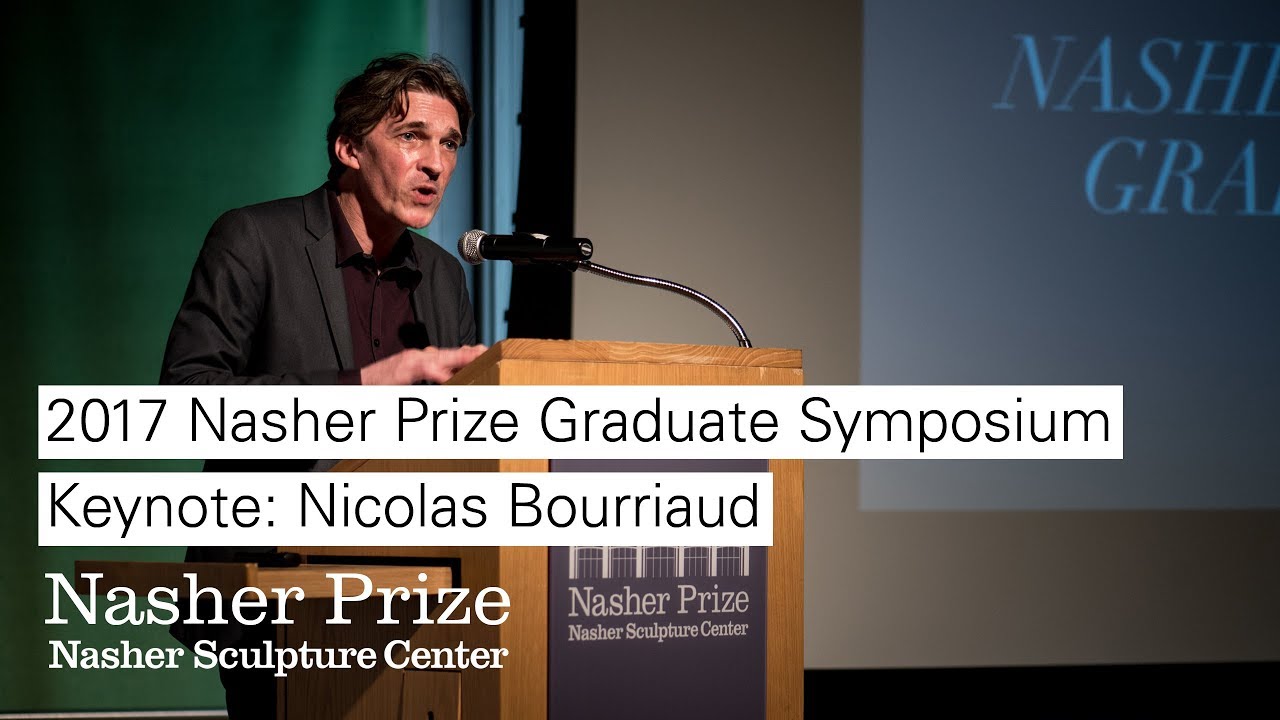 Nicolas Bourriaud: Nasher Prize Graduate Symposium 2017 Keynote
