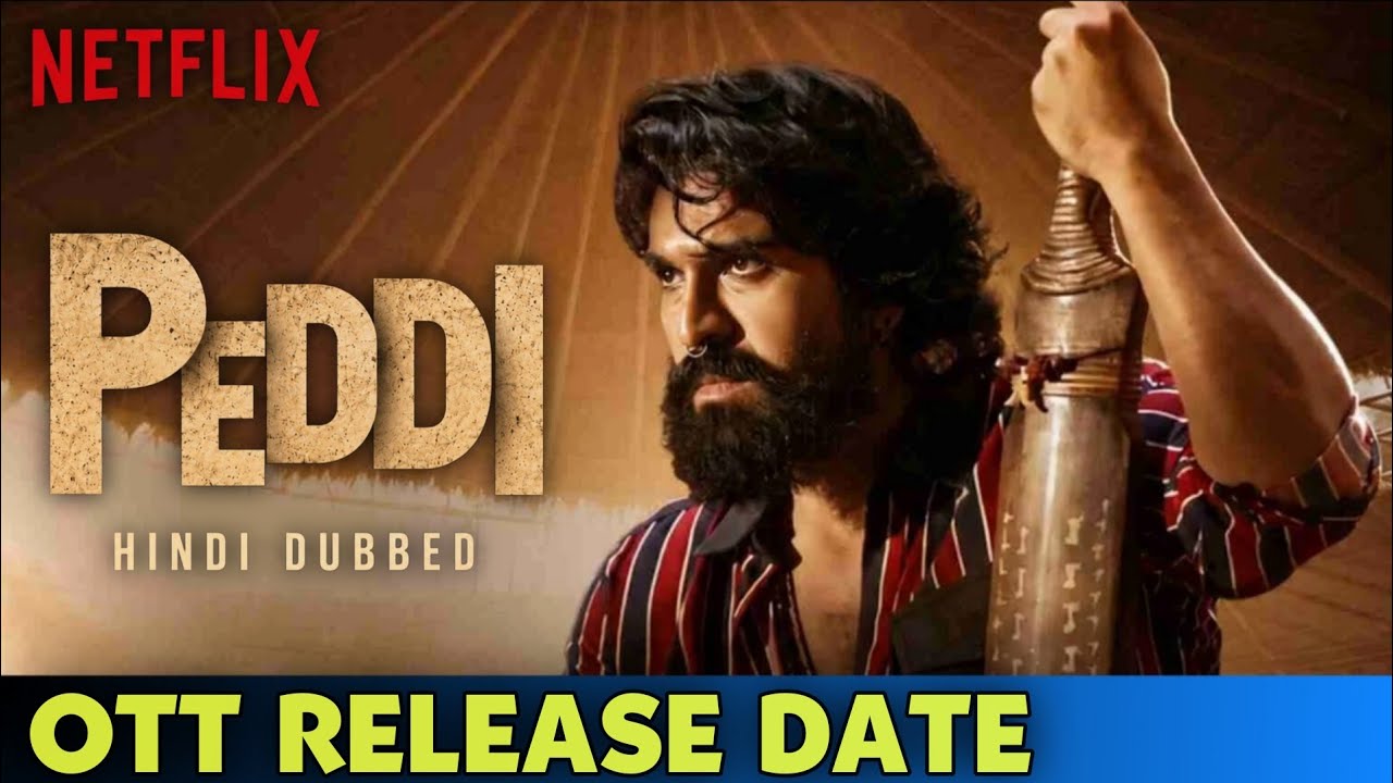 Peddi OTT Release Date & Platform | Netflix Hindi Release Update