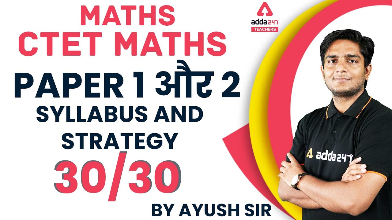 CTET Maths Preparation Paper 1 & 2 | Syllabus & Strategy | By Ayush Chauhan