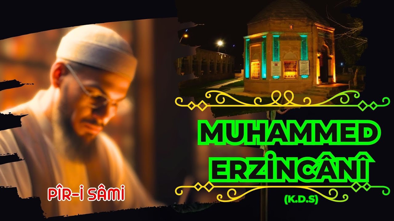 PÎR-İ SÂMİ MUHAMMED ERZİNCÂNÎ  (K.S) | HACEGAN SULTANLARI  | #altınsilsile #nakşibendi