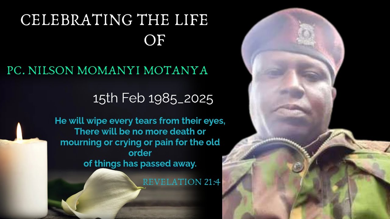 IN LOVING MEMORY OF THE LATE PC.NILSON MOMANYI MOTANYA (SUNRISE:1985 - SUNSET:2025)
