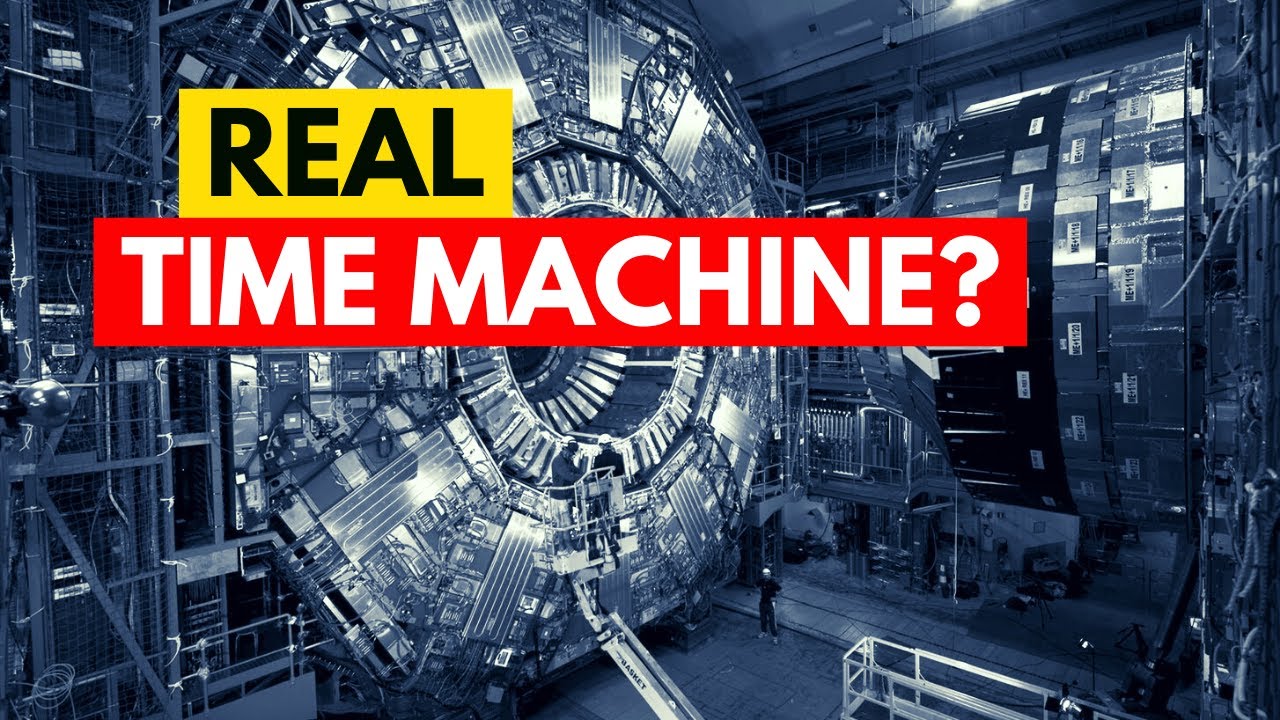 The Real Time Machine? | The Large Hadron Collider