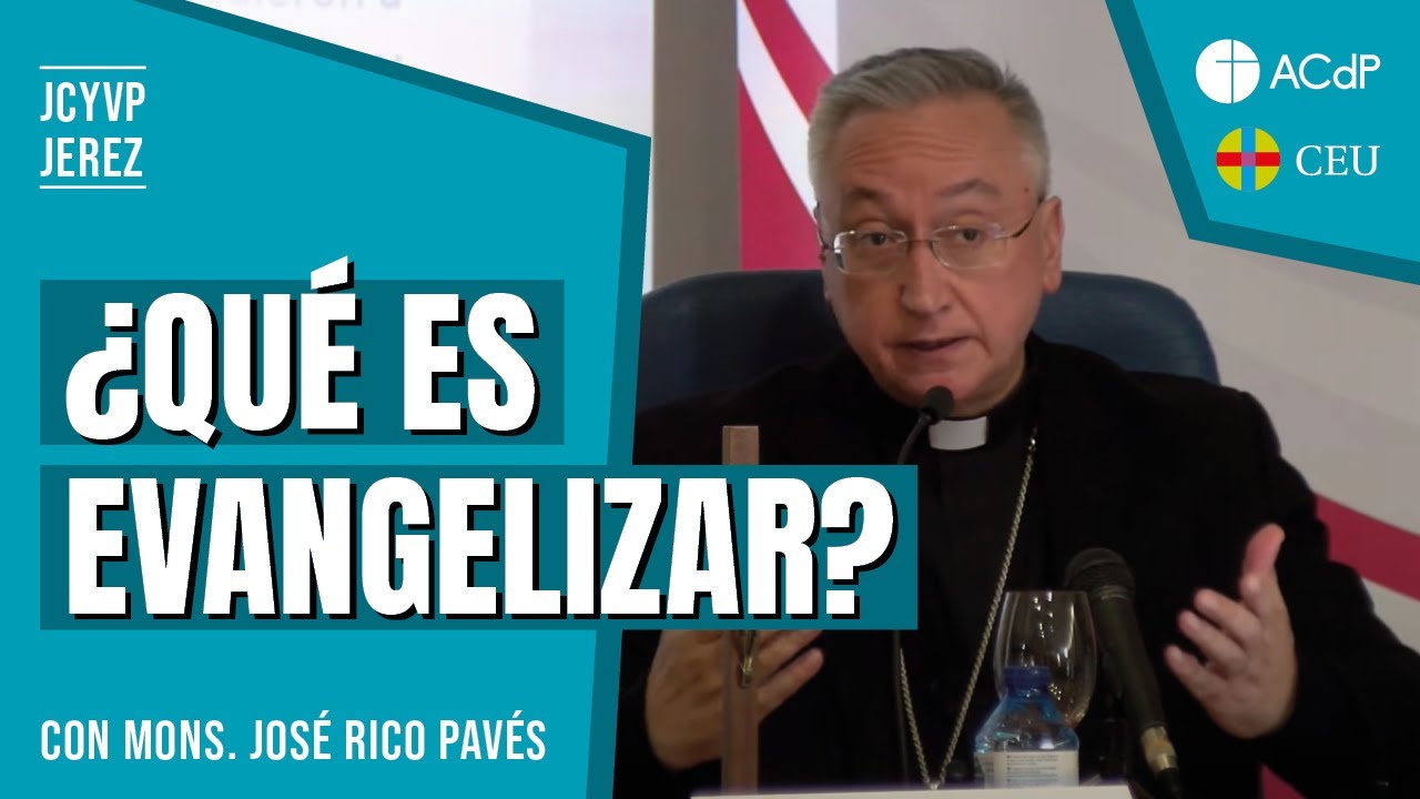 Mons. José Rico Pavés: ¿Qué es Evangelizar?