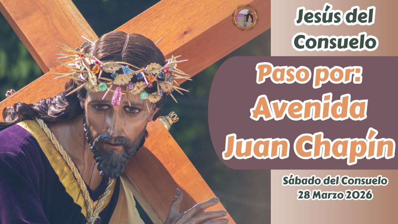 Procesi&oacute;n Jes&uacute;s del Consuelo Paso por Avenida Juan Chap&iacute;n | Semana Santa 2026
