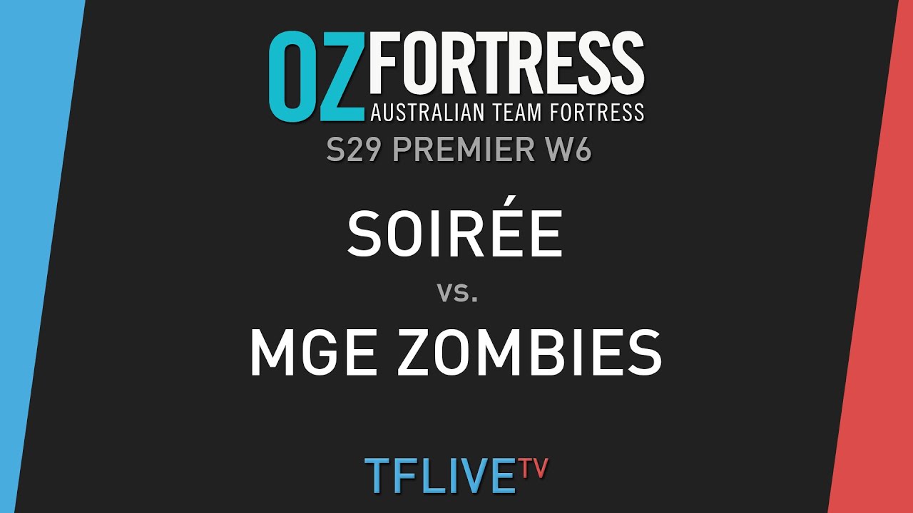 ozfortress S29 Premier W6: soir&eacute;e vs. mge zombies
