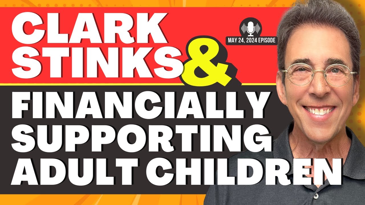 Full Show: Clark Stinks! and When Should You Cut Off Adult Children Financially?