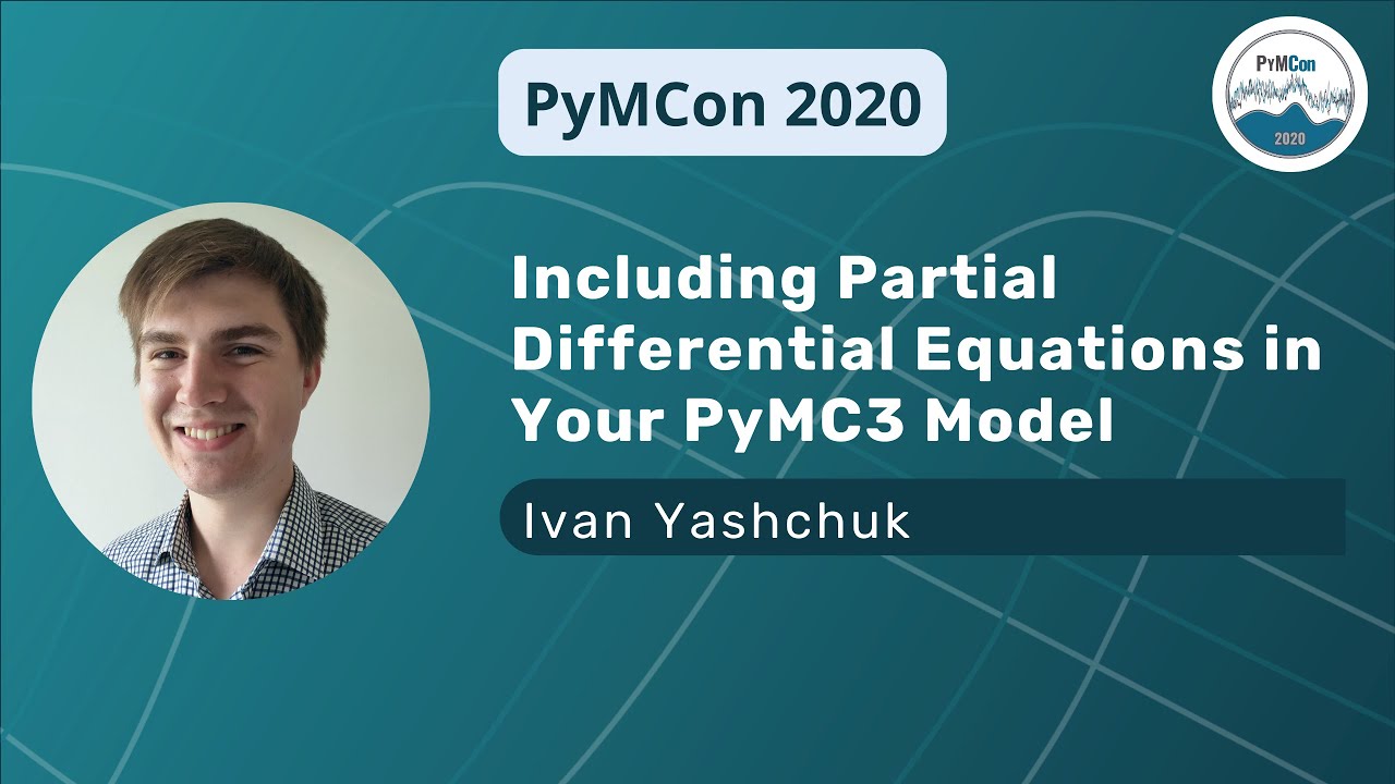 Including Partial Differential Equations in Your PyMC Model (Ivan Yashchuk)