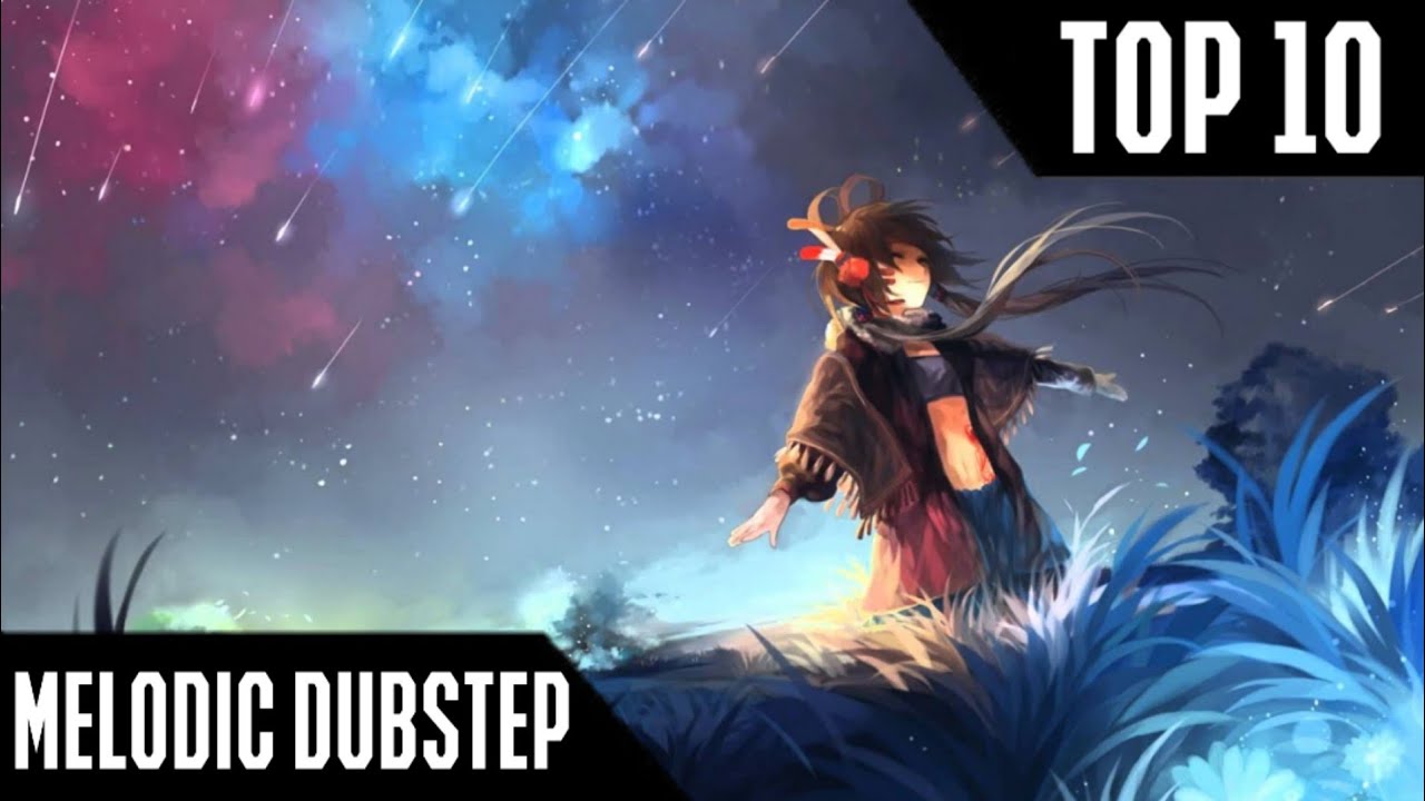 Top 10 best Melodic Dubstep