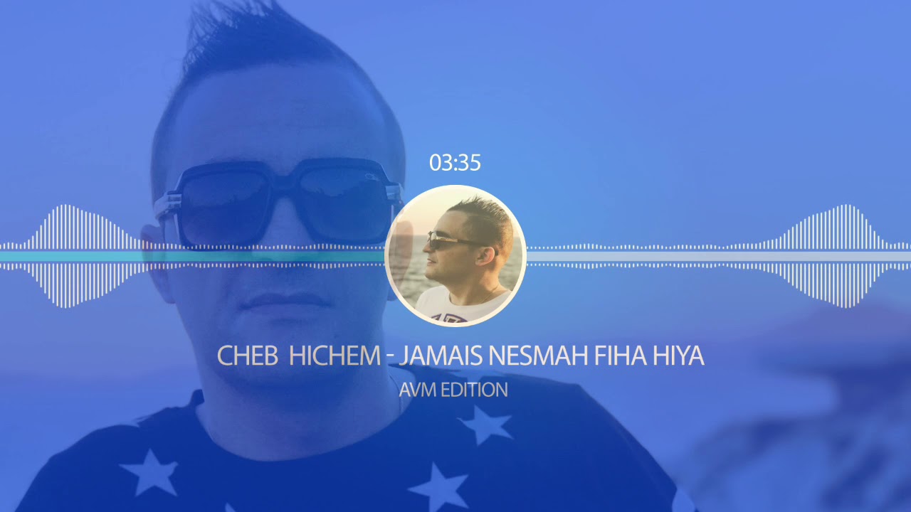 Cheb Hichem - Jamais Nesmah Fiha  ( AVM EDITION)