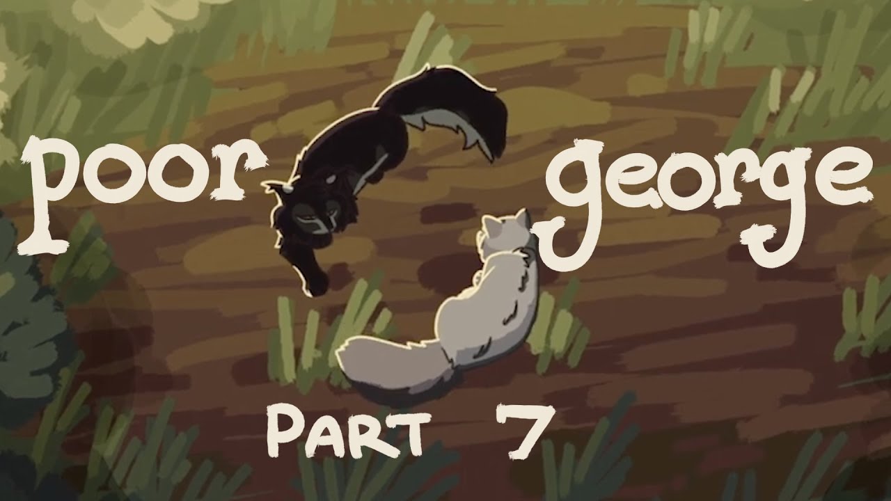 Poor George | Raggedstar and Yellowfang | Part 7 | Collab with Sorrelstream