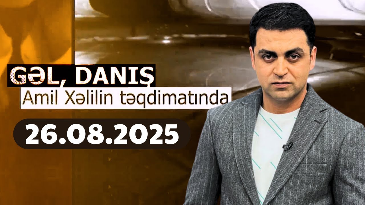Gəl Danış Amil Xəlilin təqdimatında (26.08.2025)