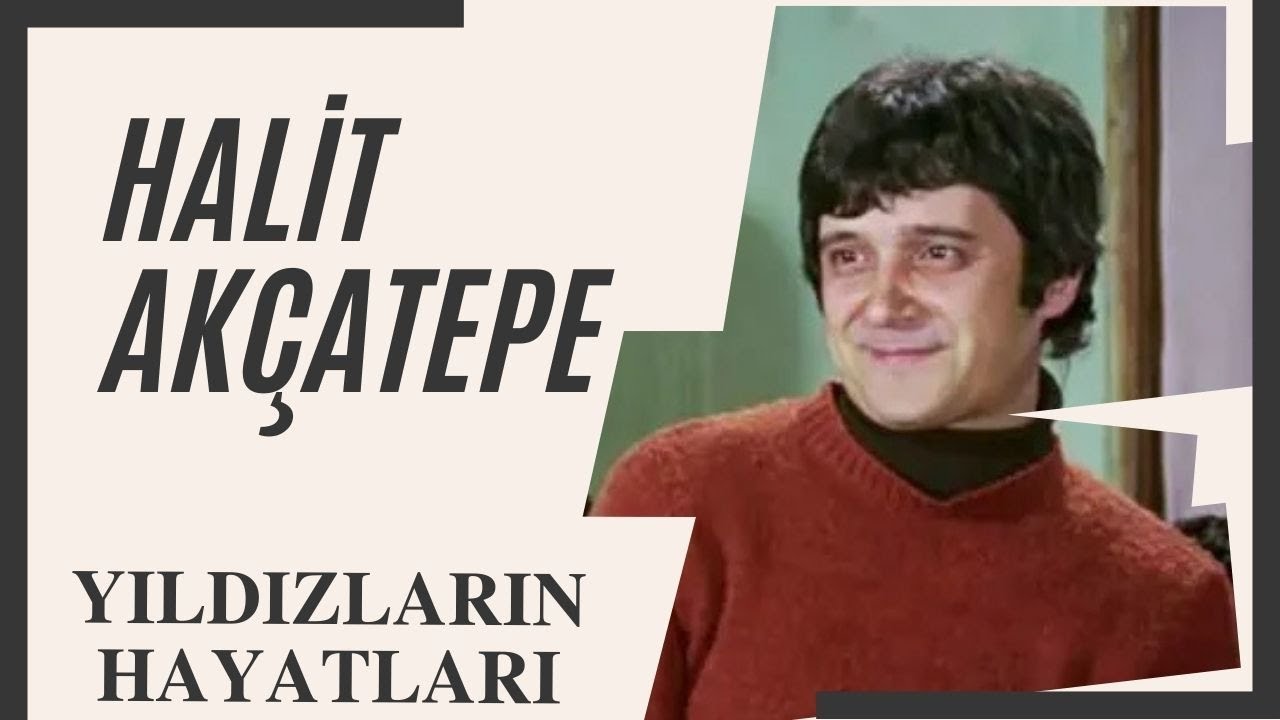 Halit Akçatepe Hayatı ve Filmleri