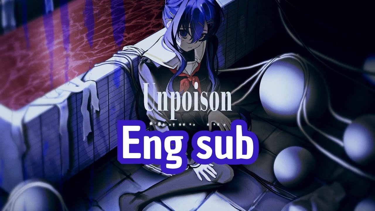 [Sodeno Arawa feat. Hatsune Miku] Unpoison - Eng Sub