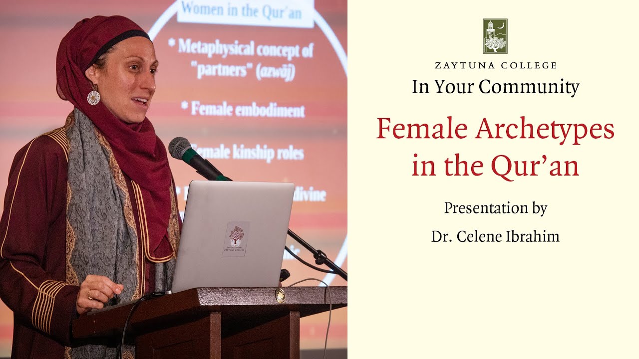 Dr. Celene Ibrahim: Female Archetypes in the Qur'an