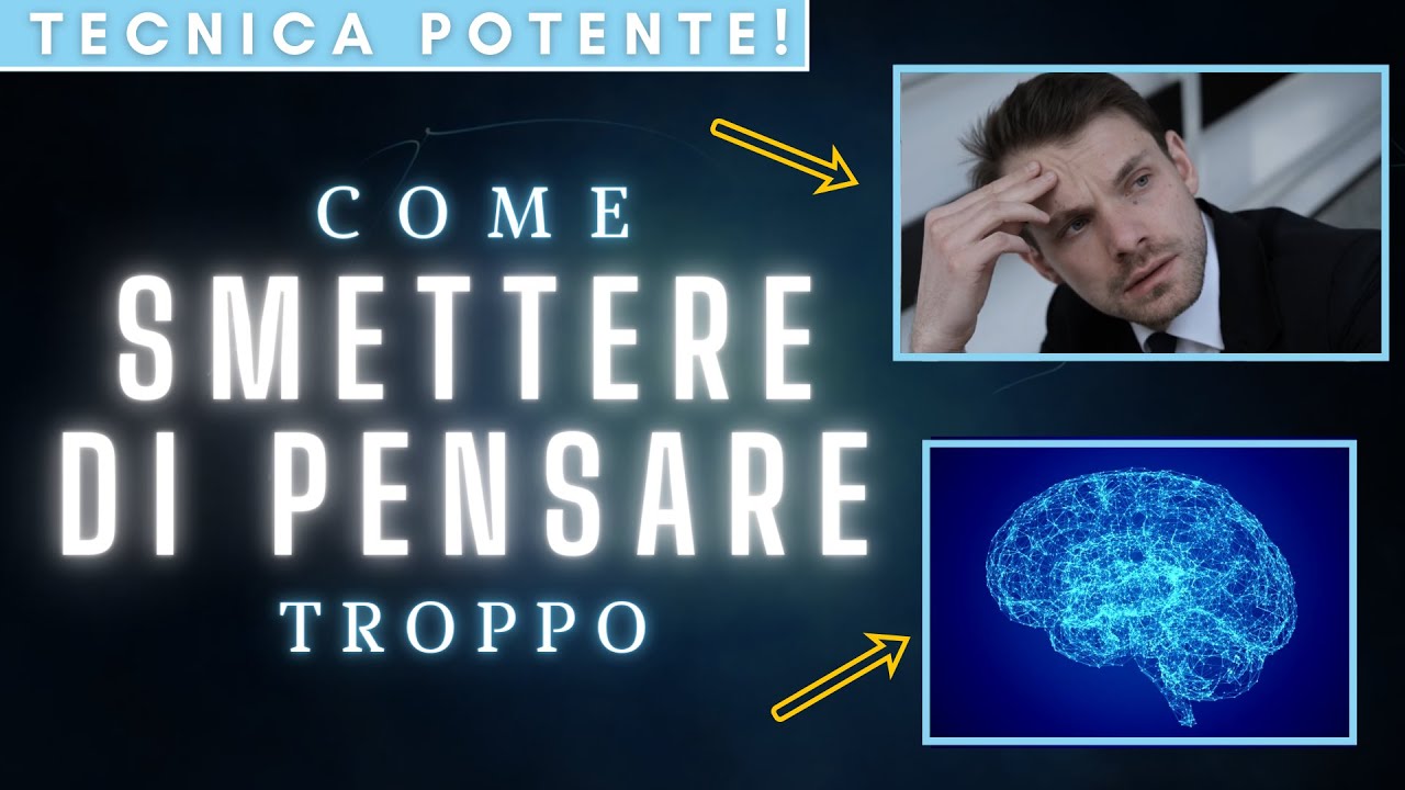 La Tecnica pi&ugrave; Potente per CALMARE LA MENTE (e smettere di pensare troppo!)