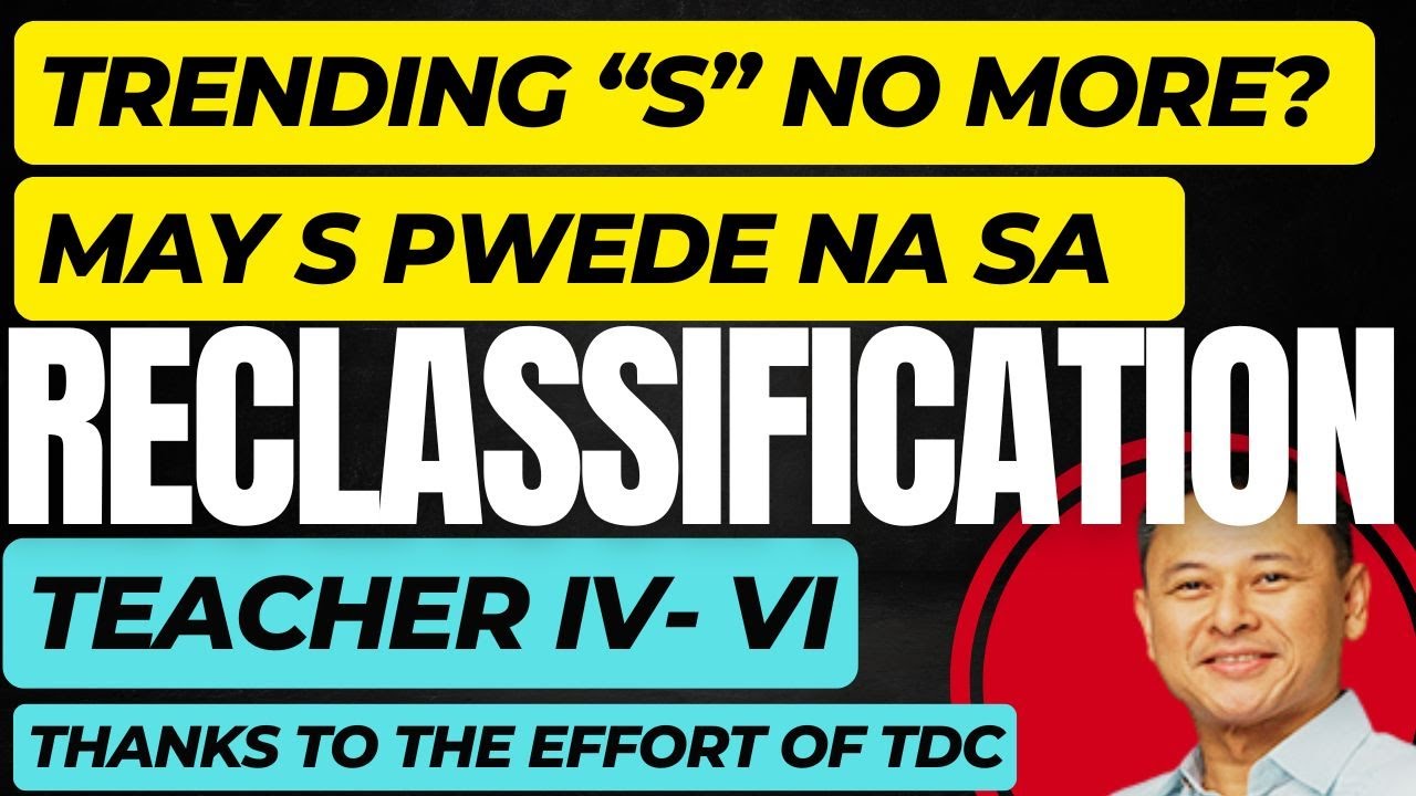 RECLASSIFICATION UPDATE QUALIFIED NA BA ANG MAY 'S