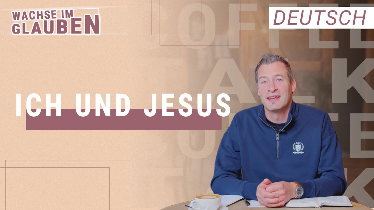 Jesus und Ich | Wachse im Glauben | Konrad Blaser | Deutsch