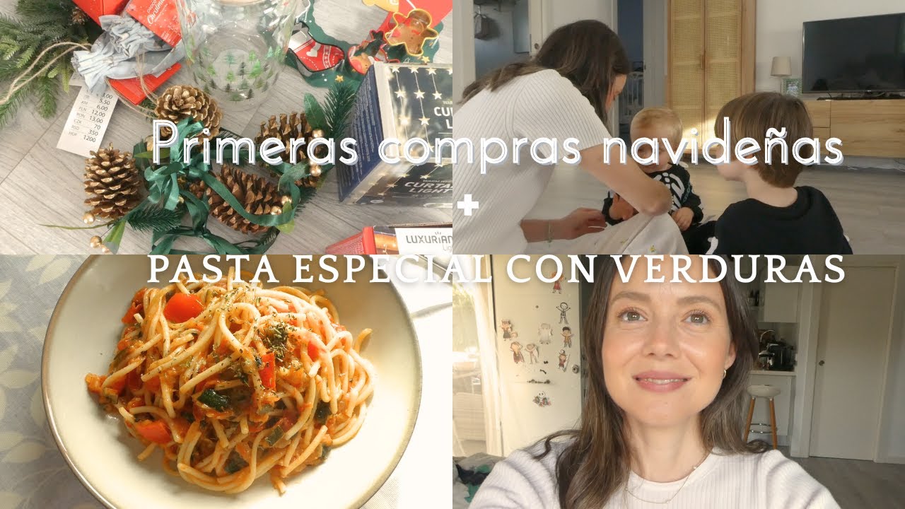 VLOG| PRIMERAS COMPRAS DE NAVIDAD+ RECETA DE PASTA CON VERDURAS. (Un día conmigo)