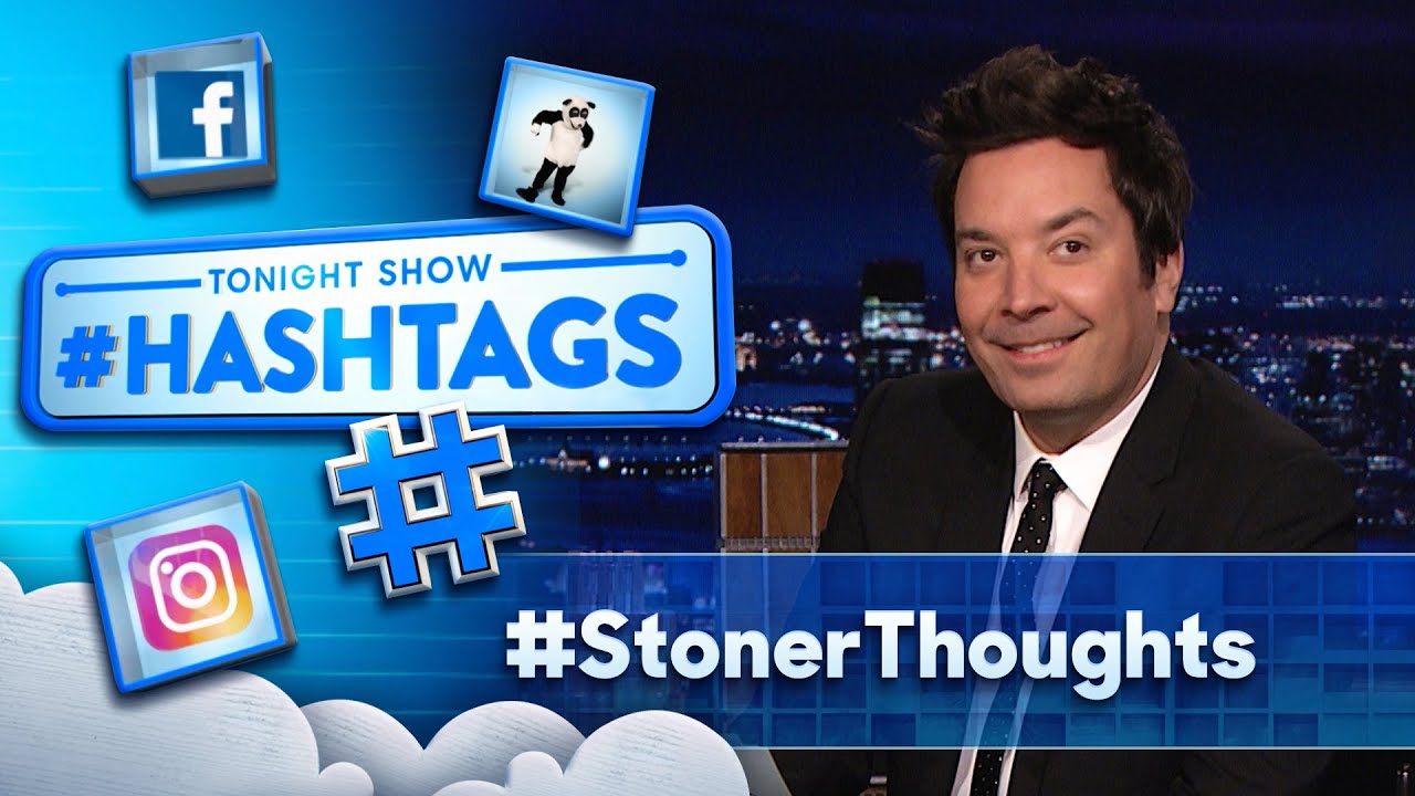 Hashtags: #StonerThoughts | The Tonight Show Starring Jimmy Fallon