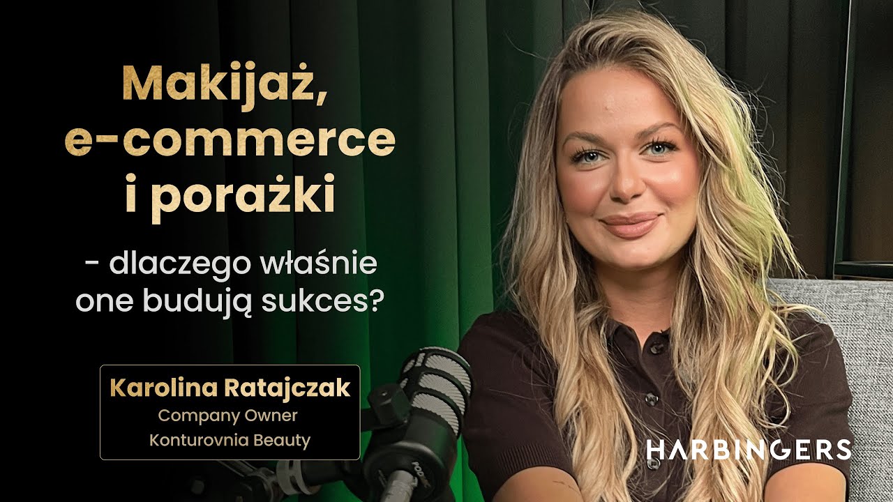 Makijaż, e-commerce i porażki - dlaczego budują sukces? | Karolina Ratajczak Konturovnia Beauty