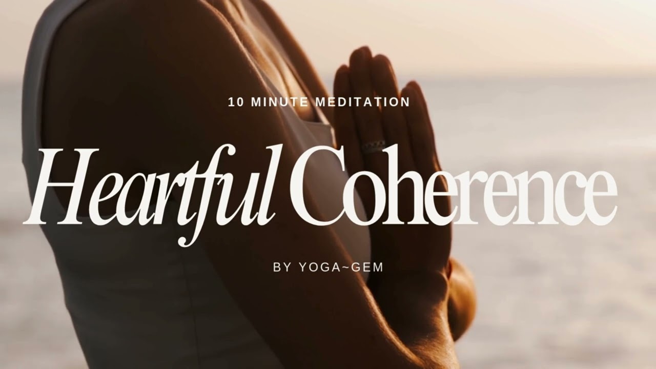 heartful coherence: 10 minute guided meditation - heart-brain regulation | yogagem